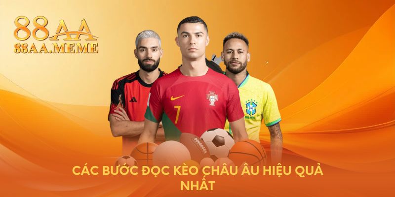 Các bước đọc kèo châu Âu hiệu quả nhất