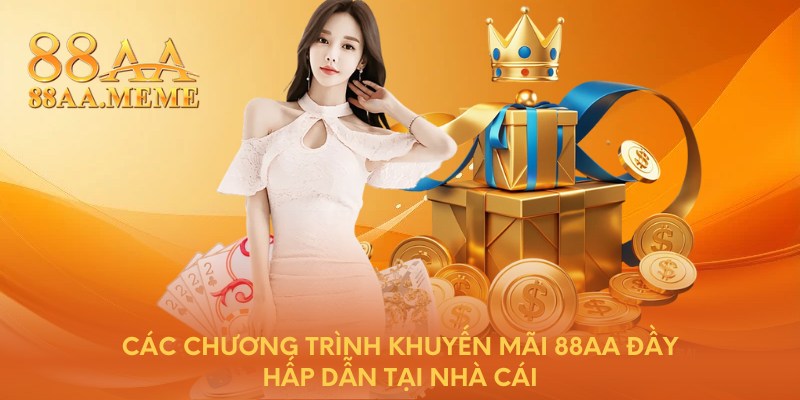 Các chương trình khuyến mãi 88AA đầy hấp dẫn tại nhà cái