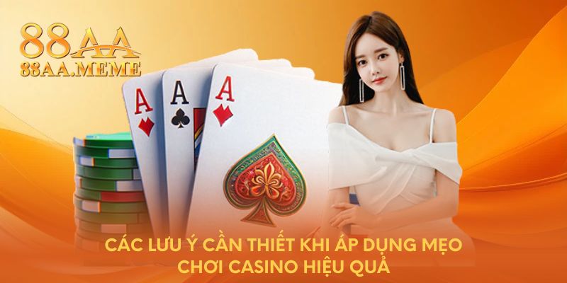Các lưu ý cần thiết khi áp dụng mẹo chơi casino hiệu quả