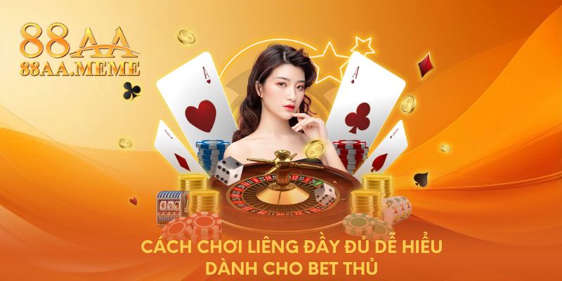 Cách chơi Liêng đầy đủ dễ hiểu dành cho bet thủ