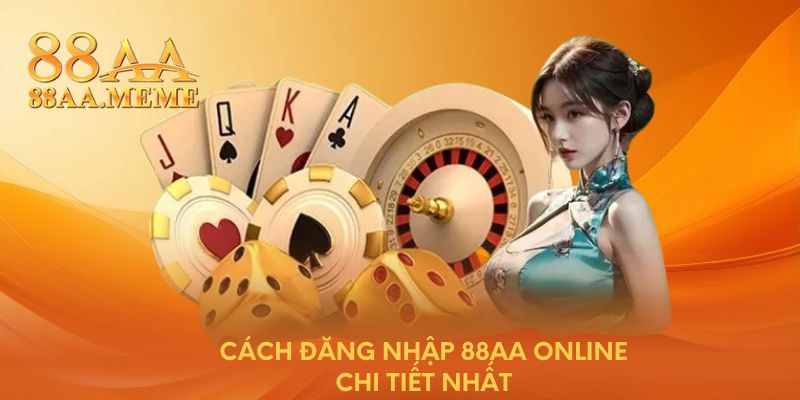 Cách đăng nhập 88AA online chi tiết nhất