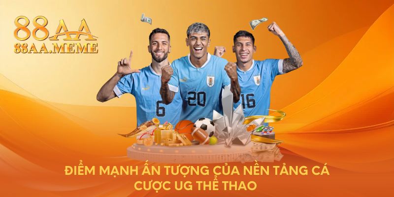 Điểm mạnh ấn tượng của nền tảng cá cược UG thể thao