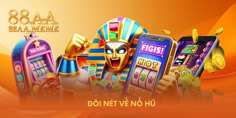 Đôi nét về nổ hũ