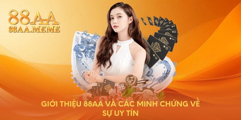 Giới thiệu 88AA và các minh chứng về sự uy tín