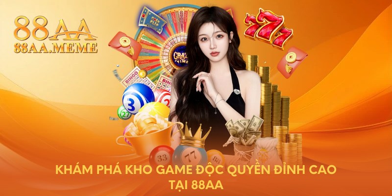 Khám phá kho game độc quyền đỉnh cao tại 88AA