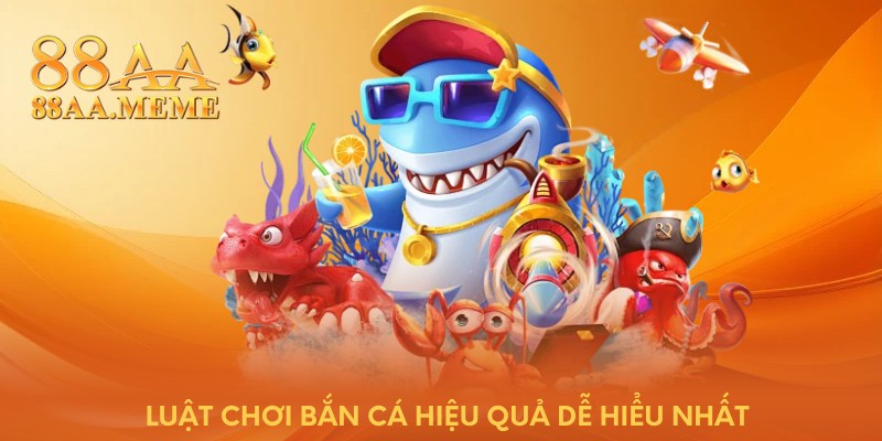 Luật chơi bắn cá hiệu quả dễ hiểu nhất