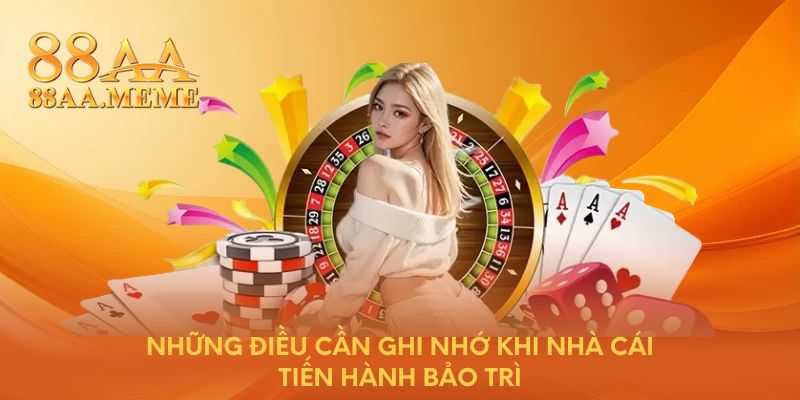 Những điều cần ghi nhớ khi nhà cái tiến hành bảo trì  