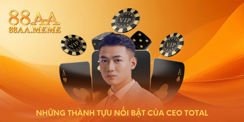 Những thành tựu nổi bật của CEO TOTAL