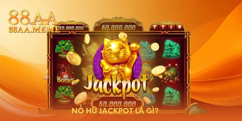 Nổ hũ Jackpot là gì?