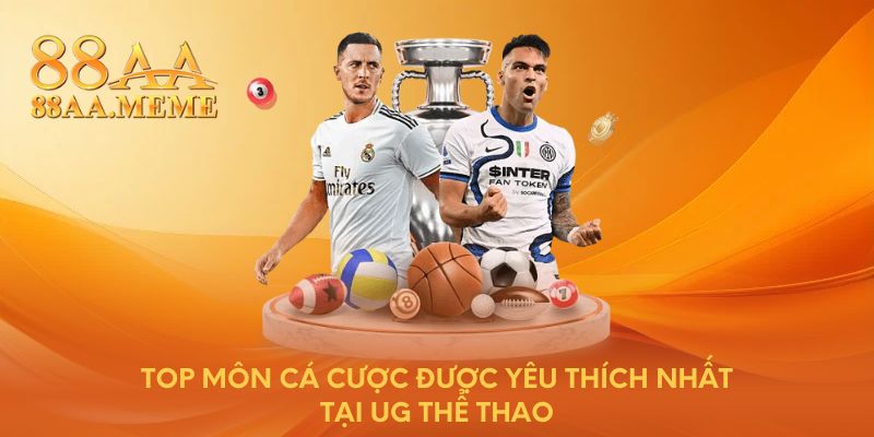 Top môn cá cược được yêu thích nhất tại UG thể thao