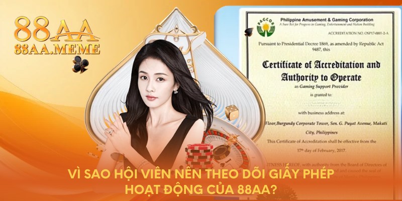 Vì sao hội viên nên theo dõi giấy phép hoạt động của 88AA?